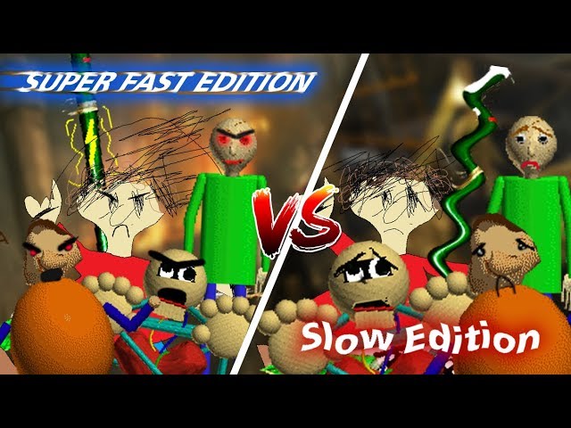 Baldi Basics Super Fast Edition Vs Slow Edition [Baldi Basics Mod]