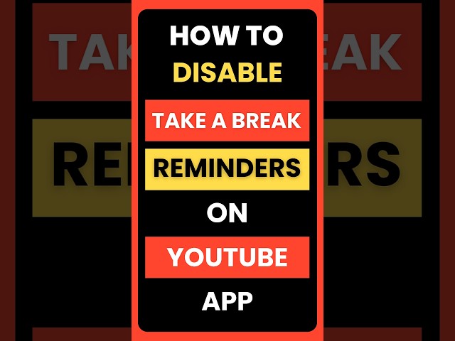 How Can I Disable Take a Break Reminder on YouTube App