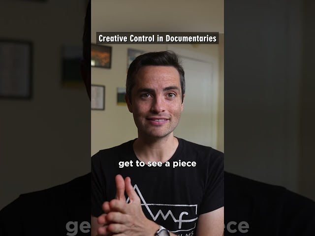 Creative Control in Documentary Filmmaking