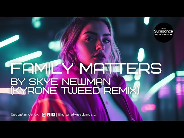 Skye Newman - Family Matters (Kyrone Tweed Remix)