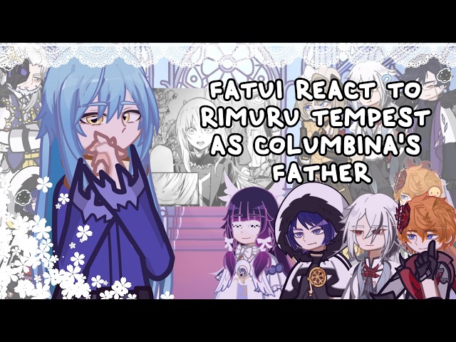 Fatui React To Rimuru Tempest As Columbina's Father // 🇷🇺/🇺🇸 // Gacha React