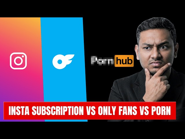 Insta Subscription vs Only Fans vs Porn