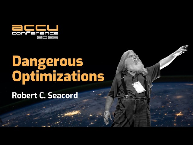 Dangerous Optimizations in C and C++ Programming Languages - Robert C. Seacord - ACCU 2025