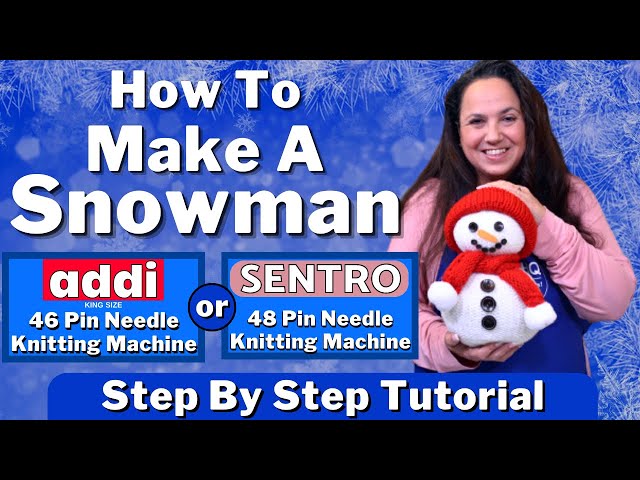 How to Make a Snowman Addi/Sentro Knitting Machine Beginner Tutorial