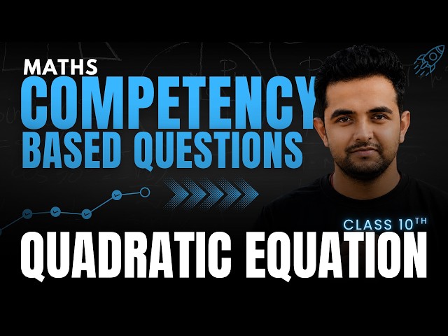 🚀Quadratic Equations | Competency Based Questions🎯 | EXAM FOCUSED | Class 10 Maths | CBSE 2026-27