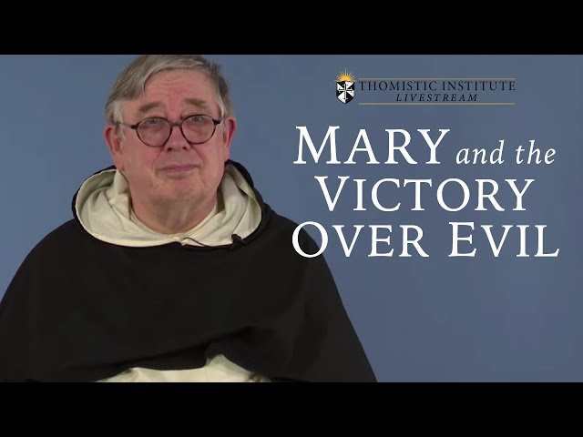 Mary and the Victory over Evil - Fr. John Corbett, O.P.