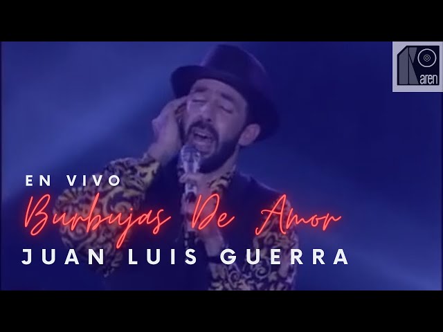 Juan Luis Guerra 4.40 - Burbujas De Amor (Video En Vivo)
