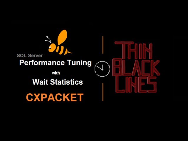 SQL Server Performance Tuning with Wait Statistics (CXPACKET)