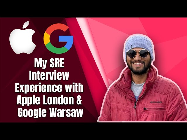 My SRE Interview Experience with Apple London & Google Warsaw