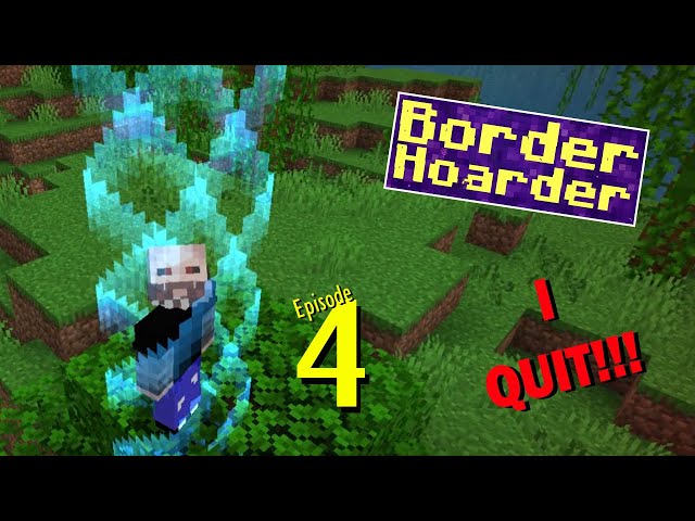 Border Hoarder Ep4 - I RAGE QUIT