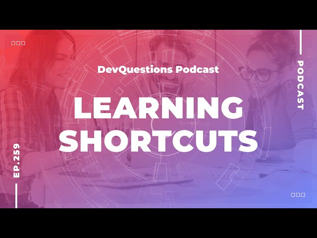 259. The Shortcuts to Learning Software Development
