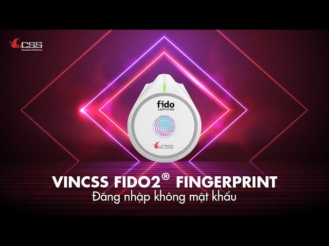 Ra mắt khoá xác thực mạnh không mật khẩu VinCSS FIDO2® Fingerprint