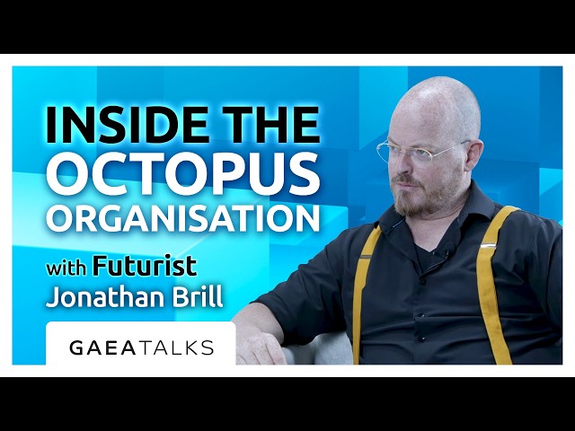 GAEA Talks - Inside the Octopus Organisation with Futurist Jonathan Brill