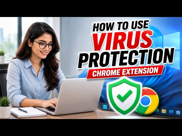 How to Use Virus Protection Chrome Extension