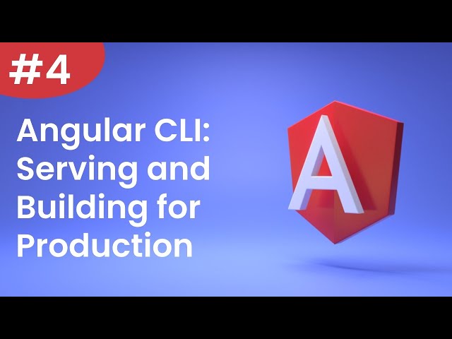 Angular Tutorial - 4 - Angular CLI: Serving and Building for Production