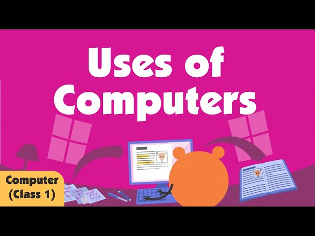 Uses of Computers | Computer Class 1