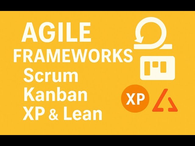 Agile Frameworks Explained: Scrum, Kanban, XP & Lean