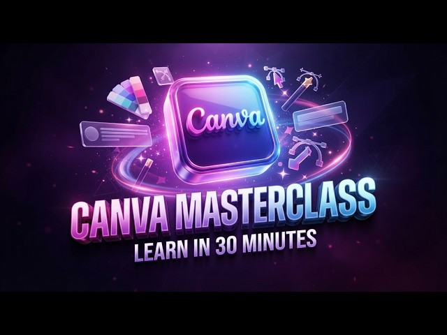 Canva Masterclass 2026 | Complete Canva Tutorial for Beginners (30 Min)