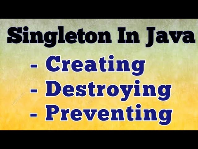 Singleton In Java | Create | Destroy | Prevent | Interview Questions