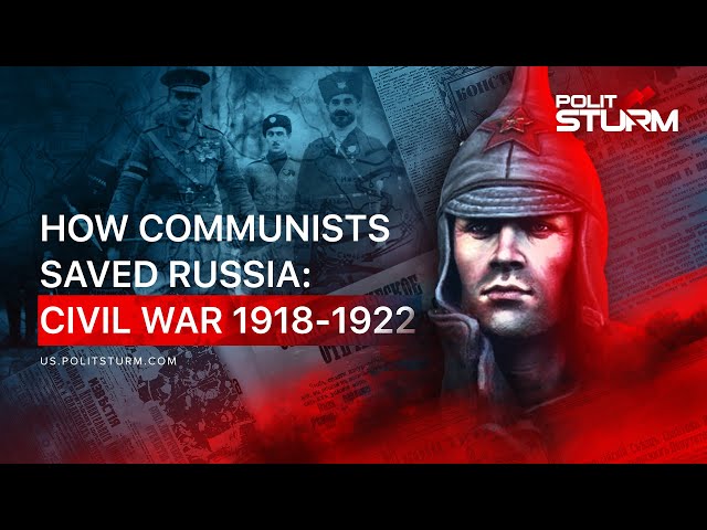 How Communists Saved Russia: Civil War 1918-1922
