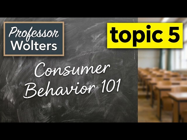 Consumer Behavior Lecture - Topic 5 of Basics of Marketing