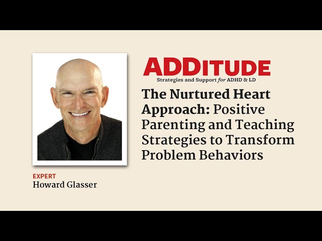 The Nurtured Heart Approach to Positive Parenting (with Howard Glasser)
