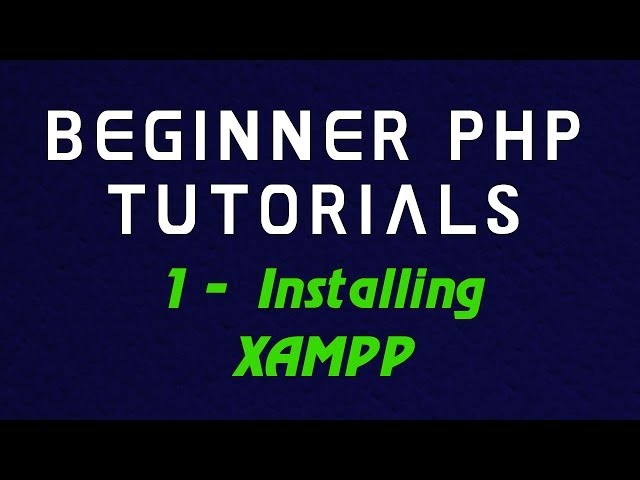 Beginner PHP Tutorial - 1 -  Installing XAMPP