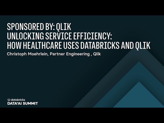 Databricks and Qlik for Healthcare: AI-Powered Service and Analytics