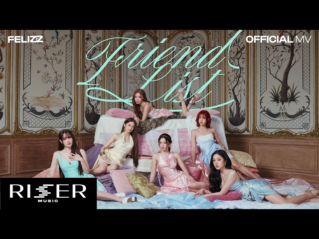 Friend List - FELIZZ [ OFFICIAL MV ]