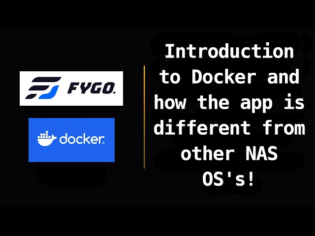 FygoOS - Introduction to Docker and how the app is different from other NAS OS's.