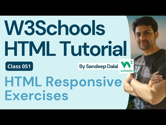 W3Schools • W3Schools HTML • W3Schools HTML Tutorial • Class 051 • W3Schools HTML Responsive Exer...