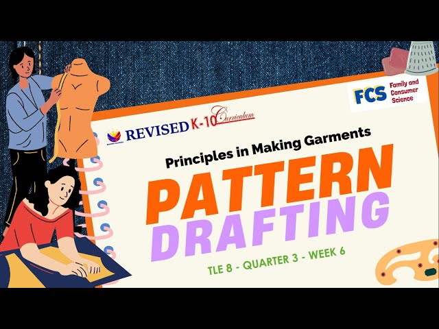 TLE 8   QUARTER 3   WEEK 6    Pattern Drafting   Pattern Making