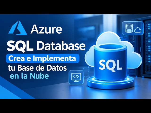 Azure SQL Database: Crea e Implementa tu Base de Datos en la Nube☁️