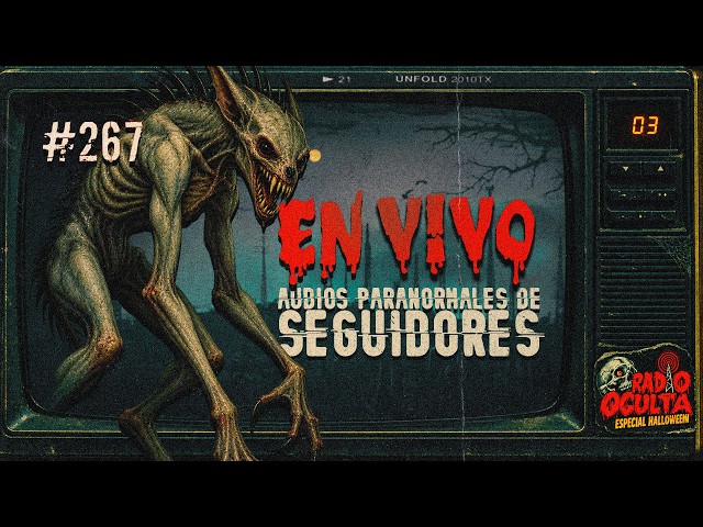 🔴 *EN DIRECTO* I AUDIOS PARANORMALES DE SEGUIDORES #267