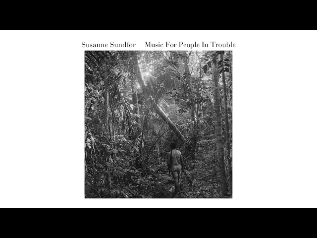 Susanne Sundfør - Music For People In Trouble