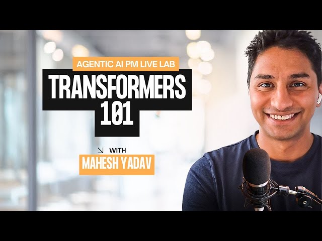 Agentic AI PM Live Lab: Transformers Explained for PMs