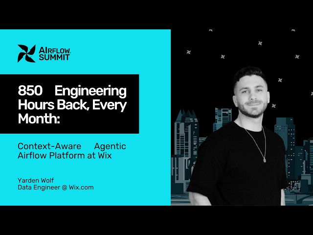850 Engineering Hours Back, Every Month: Context-Aware Agentic Platform at Wix - Airflow Summit 2026
