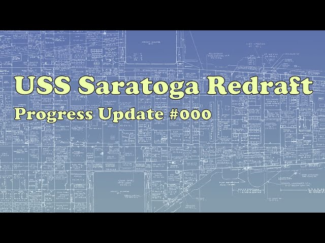 USS Saratoga Redraft Progress Update #000