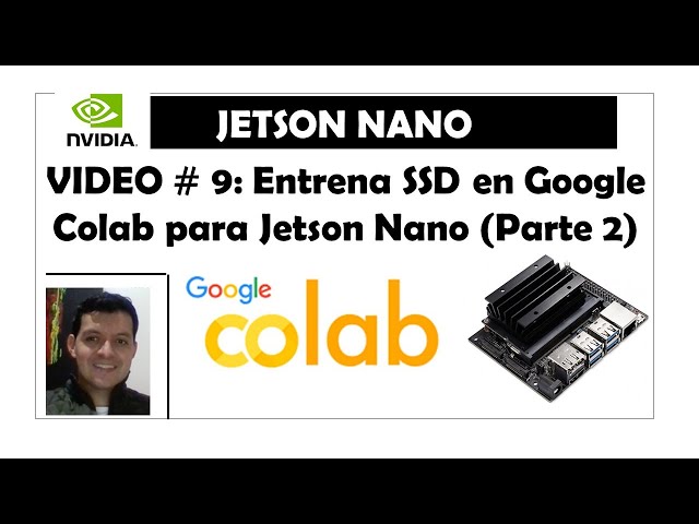 Video #9.  Nvidia Jetson Nano.  Modelo de detección de objetos entrenado  en Google Colab. Parte 2 😎