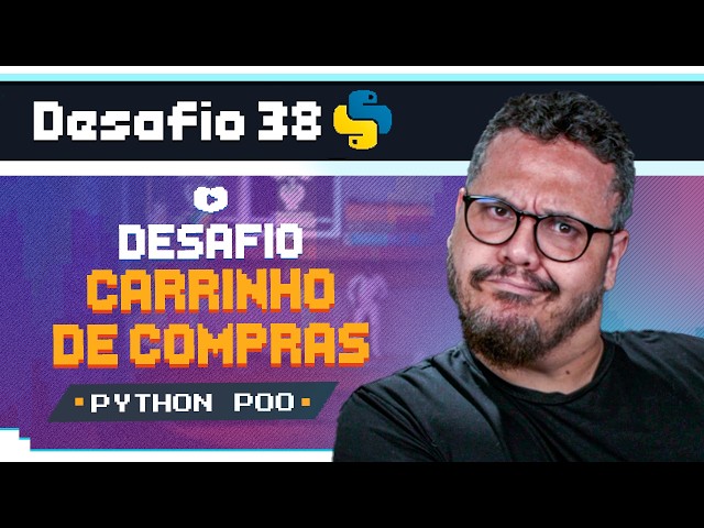 Criando um Carrinho de Compras com Agregação - Curso Python POO: Desafio 38