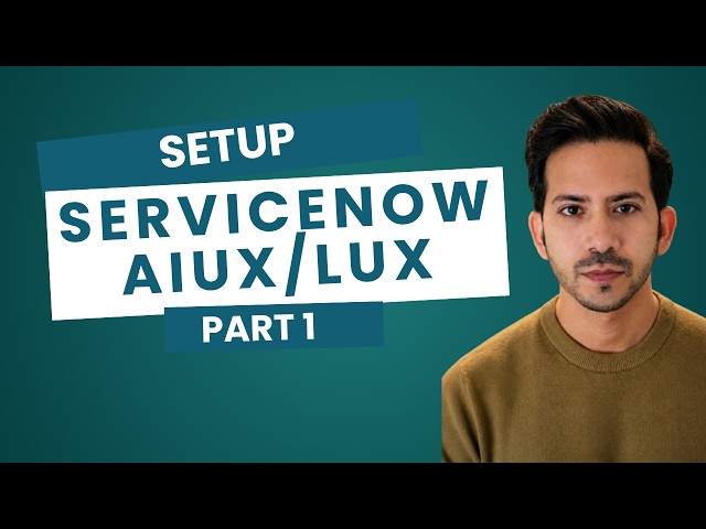 ServiceNow AIUX/LUX Full Course: Setup Part1/5
