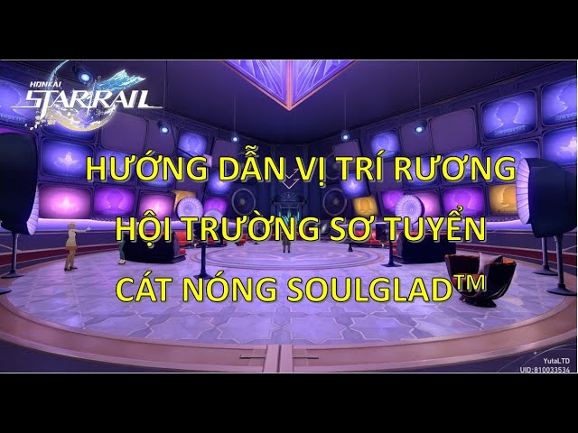 Hướng Dẫn Vị Trí Rương Ở Hội Trường Sơ Tuyển Cát Nóng SoulGlad - Honkai Star Rail