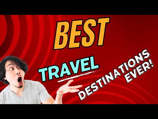 Globe-Trotter's Delight: Top Must-Visit Destinations!