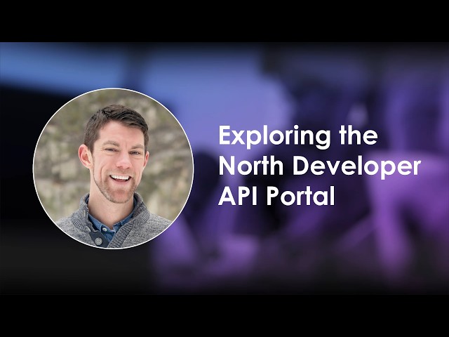 Exploring the North Developer API Portal