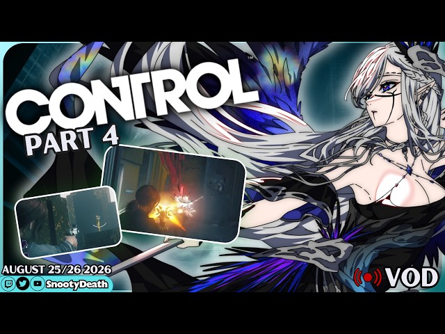 August 25/26 Twitch VOD -- Control 2020 Gameplay Part 4 | LET'S PLAY