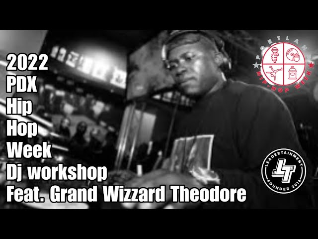 Grand Wizzard Theodore DJ Workshop 2022 PDX