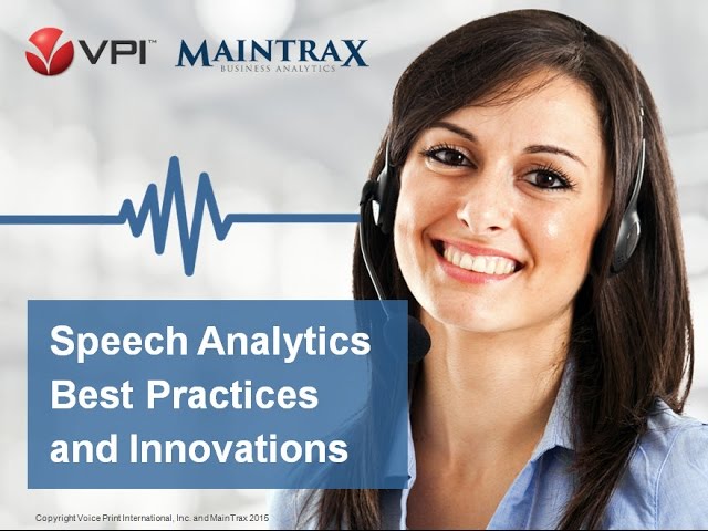 Speech Analytics Best Practices and Demo Webinar by VPI and Maintrax