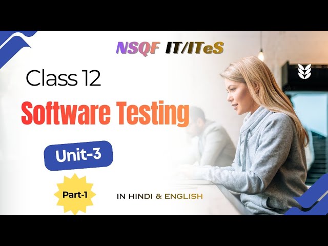Software Testing Basics | Class 12 | Unit 3 (NSQF) Session-2