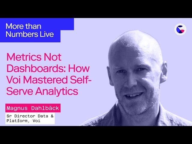 Metrics Not Dashboards: How Voi Mastered Self-Serve Analytics w/ Magnus Dahlbäck