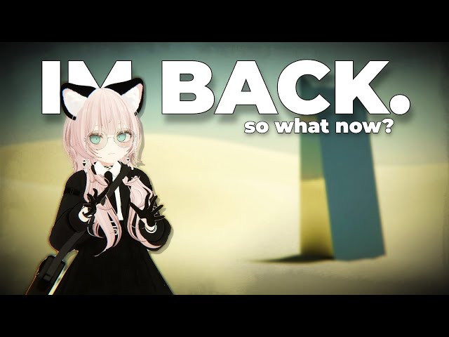 i'm back, so what now?